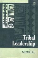 Tribal Leadership di Shyam Lal edito da RAWAT PUBN