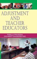 ADJUSTMENT AND TEACHER EDUCATORS di P. Praveena edito da DISCOVERY PUBLISHING HOUSE PVT LTD