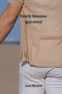 Family Reunion (gay story) di Jane Brown edito da Jane Brown