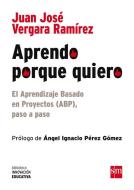 Aprendo porque quiero : el aprendizaje basado en proyectos (ABP), paso a paso di Juan José Vergara Ramírez edito da Fundación Santa María-Ediciones SM