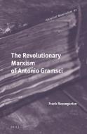 The Revolutionary Marxism of Antonio Gramsci di Frank Rosengarten edito da BRILL ACADEMIC PUB