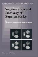 Segmentation and Recovery of Superquadrics di Ales Jaklic, Ales Leonardis, F. Solina edito da Springer Netherlands