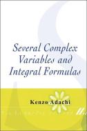 Several Complex Variables And Integral Formulas di Adachi Kenzo edito da World Scientific
