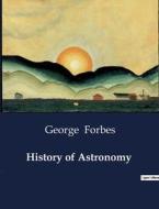 History of Astronomy di George Forbes edito da Culturea