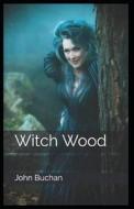 Witch Wood Illustrated di John Buchan edito da Independently Published