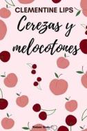 Cerezas Y Melocotones di Clementine Lips edito da Independently Published