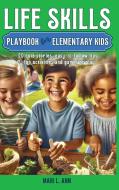 Life Skills Playbook for Elementary Kids di Mari L. Ann edito da Mari L. Ann Publishing