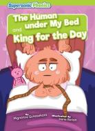 The Human Under My Bed & King for the Day di Mignonne Gunasekara edito da SUPERSONIC PHONICS