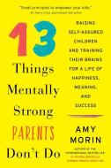 13 Things Mentally Strong Parents Don't Do di Amy Morin edito da HarperCollins Publishers Inc