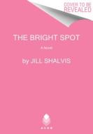 The Bright Spot di Jill Shalvis edito da AVON BOOKS