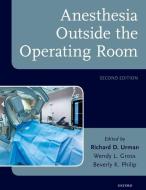 Anesthesia Outside the Operating Room di Richard D. Urman edito da OUP USA