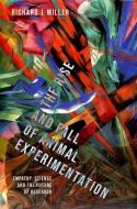 The Rise and Fall of Animal Experimentation di Miller edito da OXFORD UNIV PR