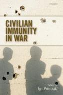 Civilian Immunity in War di Igor Primoratz edito da Oxford University Press