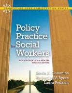 Policy Practice for Social Workers: New Strategies for a New Era (Updated Edition) with Mysocialworklab and Pearson Etext di Linda K. Cummins, Katharine V. Byers, Laura Pedrick edito da Pearson