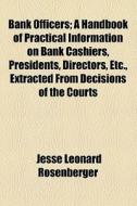 Bank Officers di Jesse Leonard Rosenberger edito da General Books Llc