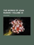 The Works Of John Ruskin (volume 35) di John Ruskin edito da General Books Llc