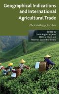 Geographical Indications and International Agricultural Trade edito da Palgrave Macmillan