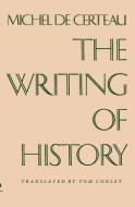 The Writing of History di Michel de Certeau edito da Columbia University Press