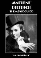 Marlene Dietrich: The Movie Guide di chris wade edito da Lulu.com