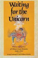 Waiting for the Unicorn, English Edition di Irving Yucheng Lo, William Schultz edito da Indiana University Press