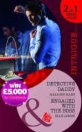 Detective Daddy/engaged With The Boss di Mallory Kane, Elle James edito da Harlequin (uk)
