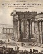 Rediscovering Architecture - Paestum in Eighteenth -century Architectural Experience and Theory di Sigrid de Jong edito da Yale University Press