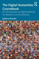 The Digital Humanities Coursebook di Johanna Drucker edito da Taylor & Francis Ltd