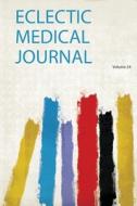 Eclectic Medical Journal edito da HardPress Publishing