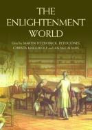 The Enlightenment World di Martin Fitzpatrick edito da Routledge