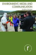 Environment, Media And Communication di Anders Hansen edito da Taylor & Francis Ltd