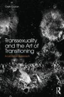 Transsexuality and the Art of Transitioning di Oren Gozlan edito da Taylor & Francis Ltd