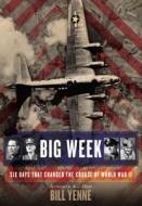 Big Week: Six Days That Changed the Course of World War II di Bill Yenne edito da Berkley Publishing Group