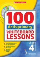 100 Activprimary Whiteboard Lessons Year 4 di Ann Montague-smith, Eileen Jones, Rhona Dick, Jon Audain edito da Scholastic