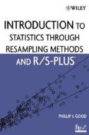 Introduction To Statistics Through Resampling Methods And R/s-plus di Phillip I. Good, Clifford E. Lunneborg edito da John Wiley And Sons Ltd