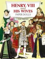 Henry the Eighth and His Wives Paper Dolls di Tom Tierney edito da Dover Publications Inc.
