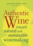 Authentic Wine di Jamie Goode, Sam Harrop edito da University of California Press
