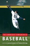 The Cambridge Companion to Baseball di Leonard Cassuto edito da Cambridge University Press