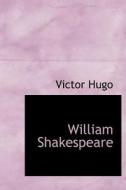 William Shakespeare di Victor Hugo edito da Bibliolife
