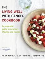 The Living Well With Cancer Cookbook di Fran Warde, Catherine Zabilowicz edito da Transworld Publishers Ltd