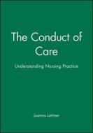 The Conduct Of Care di Joanna Latimer edito da John Wiley And Sons Ltd