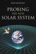 Probing the New Solar System di John Wilkinson edito da CSIRO PUB