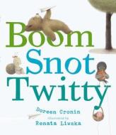 Boom Snot Twitty di Doreen Cronin edito da VIKING HARDCOVER