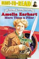 Amelia Earhart More Than a Flier di Patricia Lakin, Lea Daniel edito da Simon Spotlight