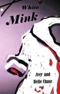White Mink di Belle Chase, Ivey edito da LIGHTNING SOURCE INC
