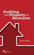 Profiting from Property in a Recession di Graham Norwood edito da Taylor & Francis Ltd