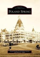 Poland Spring di Poland Spring Preservation Society, Jason C. Libby edito da ARCADIA PUB (SC)