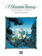 A Christmas Fantasy: 7 Late Intermediate to Early Advanced Carol Arrangements for the Piano di Dennis Alexander edito da ALFRED PUBN