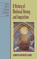A History of Medieval Heresy and Inquisition di Jennifer Deane edito da Rowman & Littlefield Publishers, Inc.
