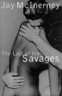 The Last Of The Savages di Jay Mcinerney edito da Bloomsbury Publishing Plc