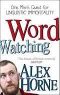 Wordwatching di Alex Horne edito da Ebury Publishing